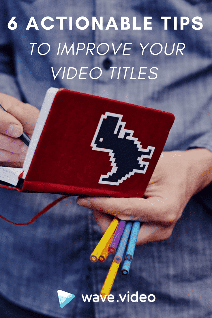 6 actionable tips to improve your video titles