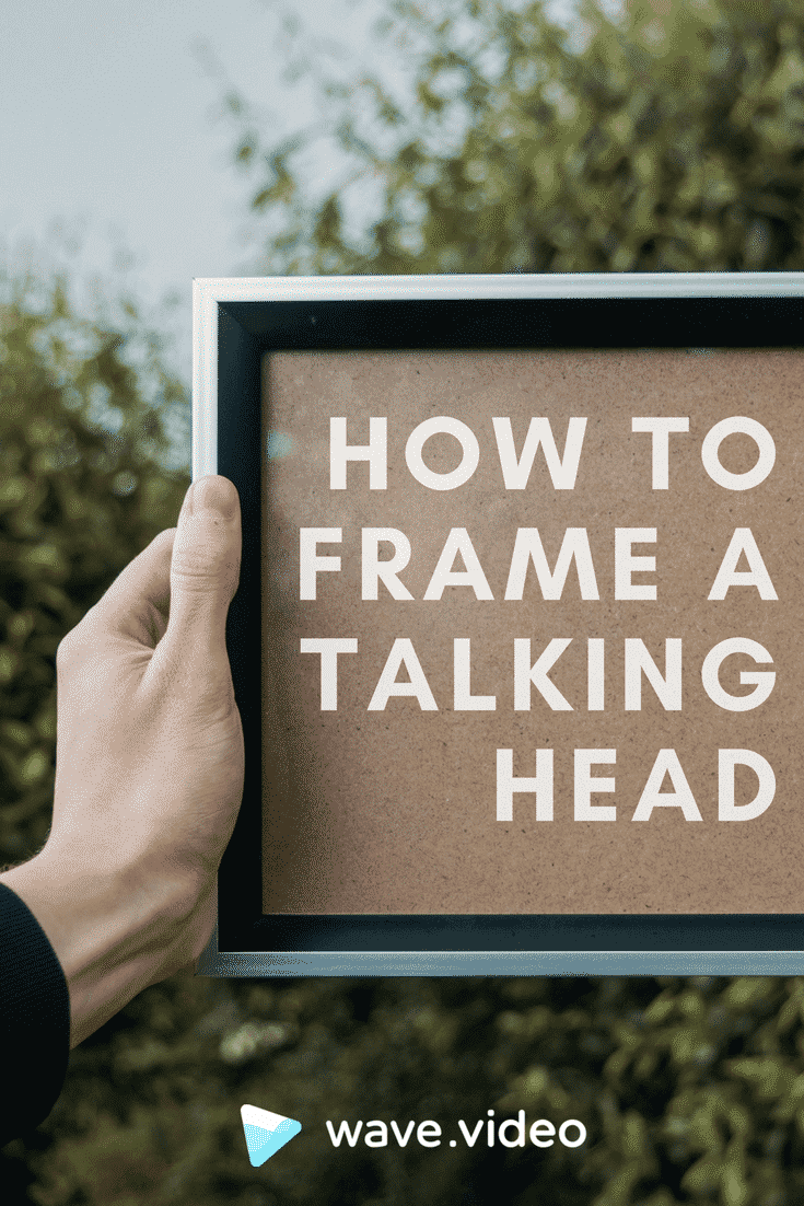 How to Frame a Talking Head